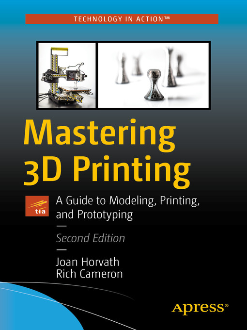 Nimiön Mastering 3D Printing lisätiedot, tekijä Joan Horvath - Saatavilla